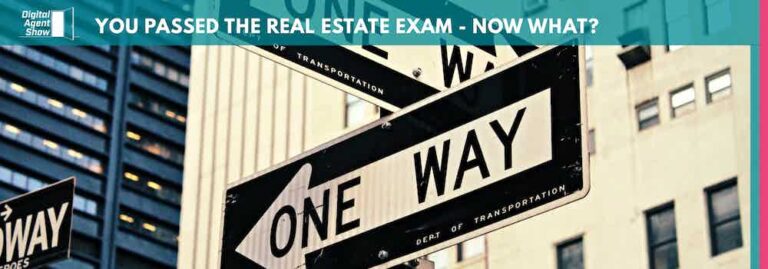 YOU PASSED THE REAL ESTATE EXAM - NOW WHAT